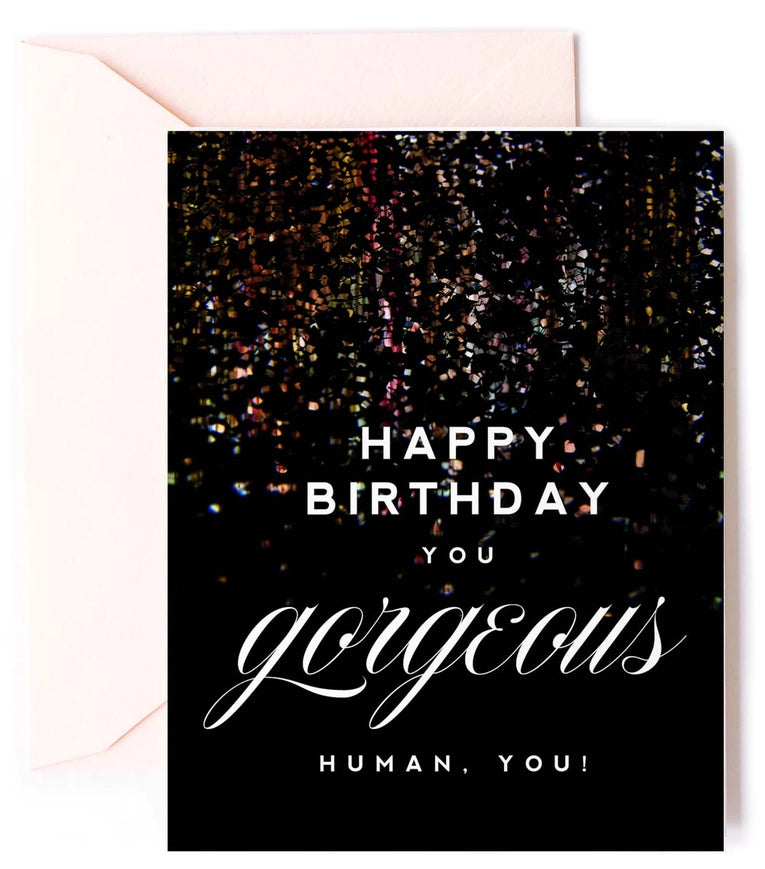 Happy Birthday You Gorgeous Human Greeting Card